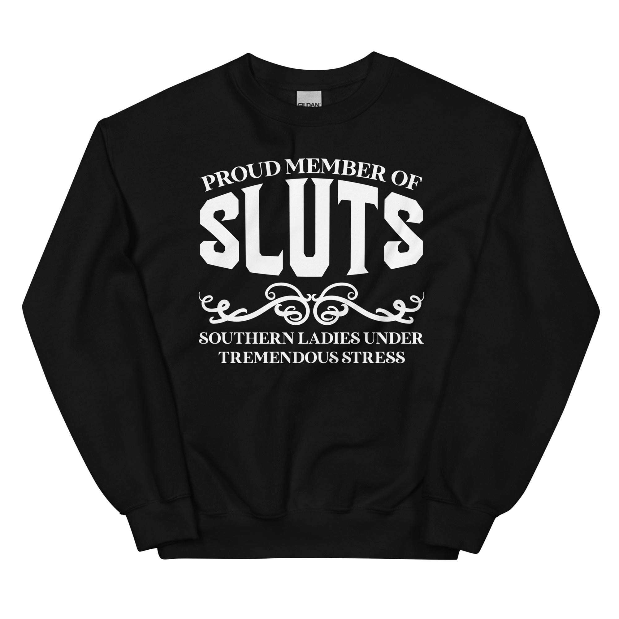 Proud Member Of Sluts Sweatshirt
