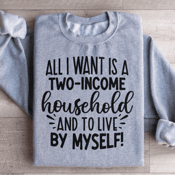 All I Want Sweatshirt