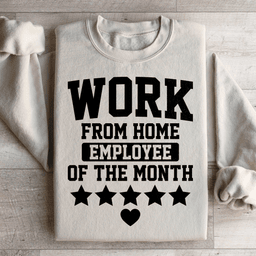 Work From Home Employee Of The Month Sweatshirt