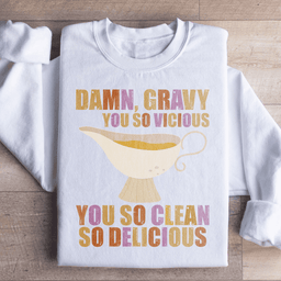 Gravy You So Delicious Sweatshirt