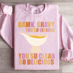 Gravy You So Delicious Sweatshirt