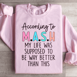 My Life Was Supposed To Be Way Better Than This Sweatshirt