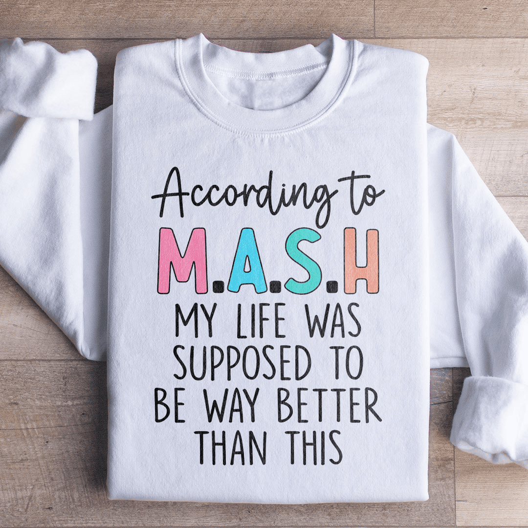 My Life Was Supposed To Be Way Better Than This Sweatshirt