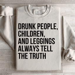 Drunk People Children And Leggings Sweatshirt
