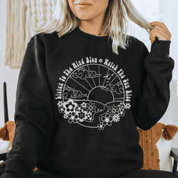 Listen To The Wind Blow Watch The Sun Rise Sweatshirt