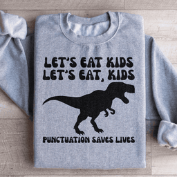 Punctuation Saves Lives Sweatshirt