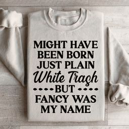 Fancy Was My Name Sweatshirt