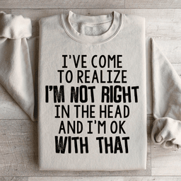 I've Come To Realize Sweatshirt