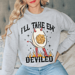 I'll Take Em Deviled Sweatshirt