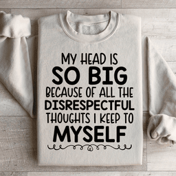 My Head Is So Big Sweatshirt