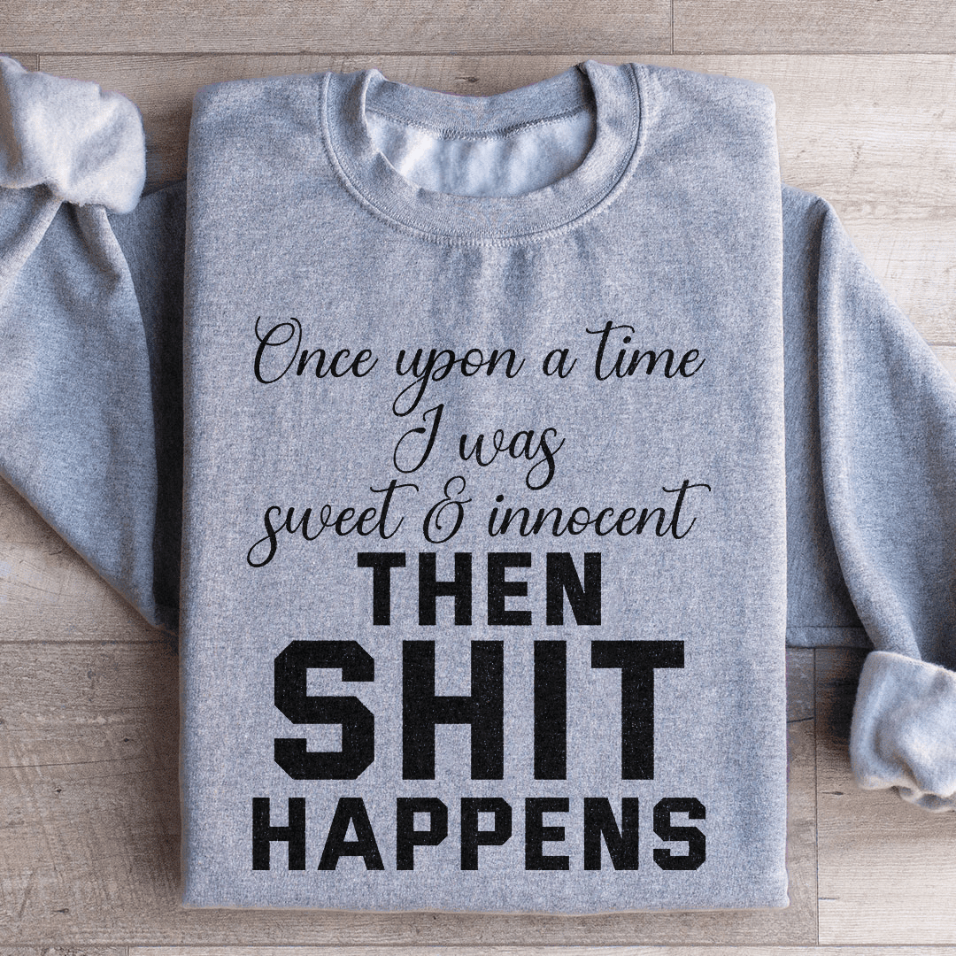 Once Upon A Time I Was Sweet & Innocent Sweatshirt