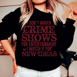 I Don't Watch Crime Shows For Entertainment Sweatshirt
