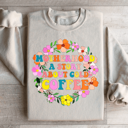 Motherhood A Story About Cold Coffee Sweatshirt