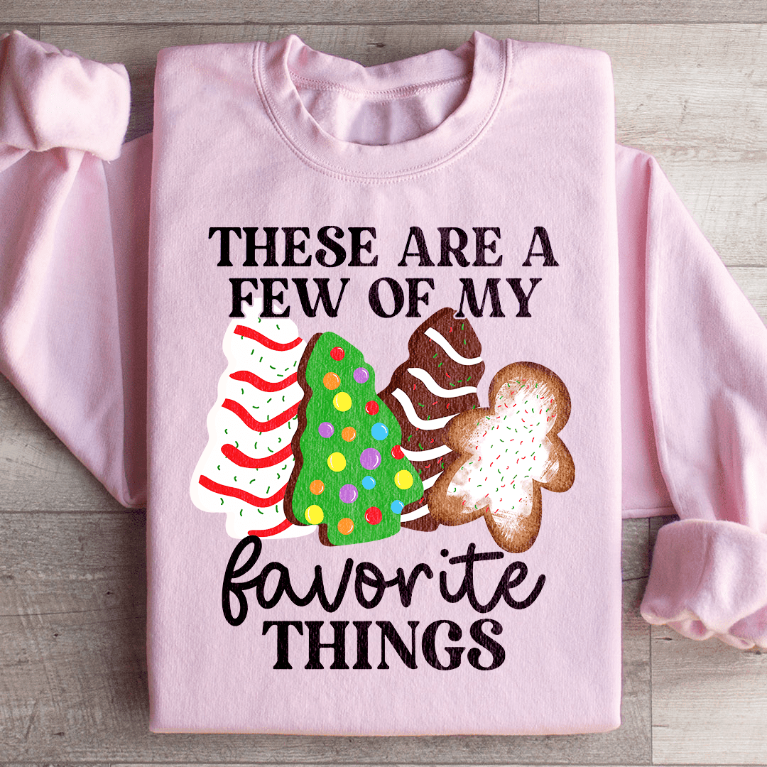 These Are A Few Of My Favorite Things Sweatshirt