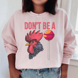 Don't Be A Sweatshirt