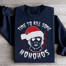 Time To Kill Some Ho Ho Hos Sweatshirt