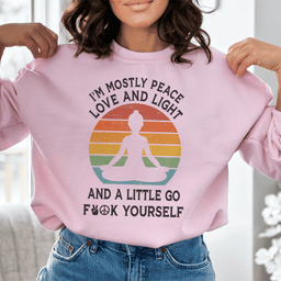 I'm Mostly Peace Love And Light Sweatshirt