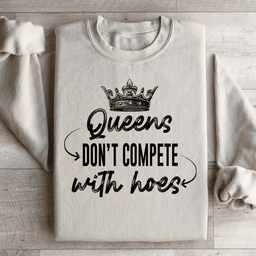 Queens Don't Compete Sweatshirt