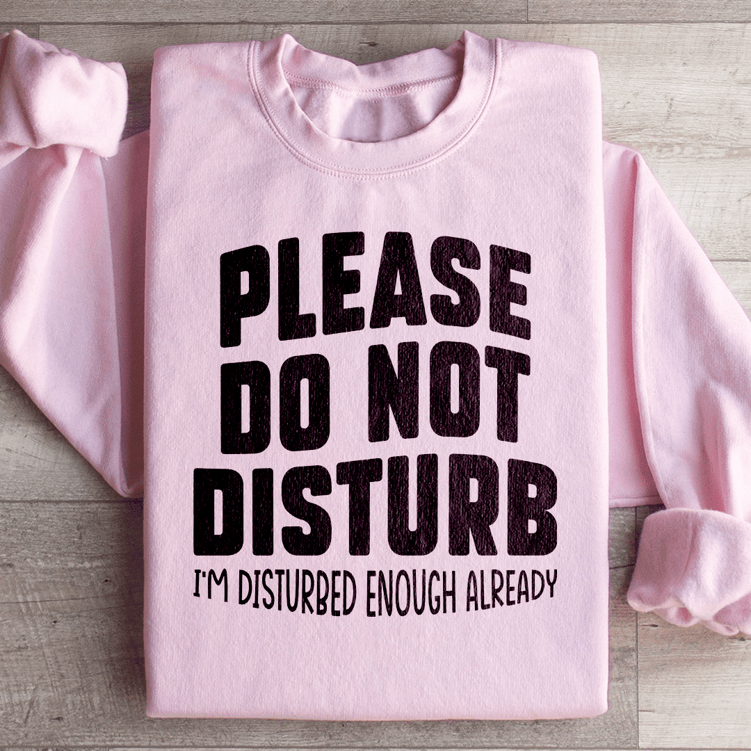Please Do Not Disturb Sweatshirt
