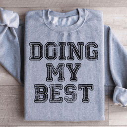 Doing My Best Sweatshirt