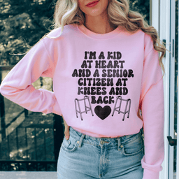 I'm A Kid At Heart And A Senior Sitizen Sweatshirt
