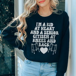 I'm A Kid At Heart And A Senior Sitizen Sweatshirt