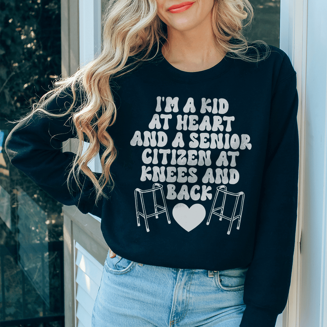 I'm A Kid At Heart And A Senior Sitizen Sweatshirt