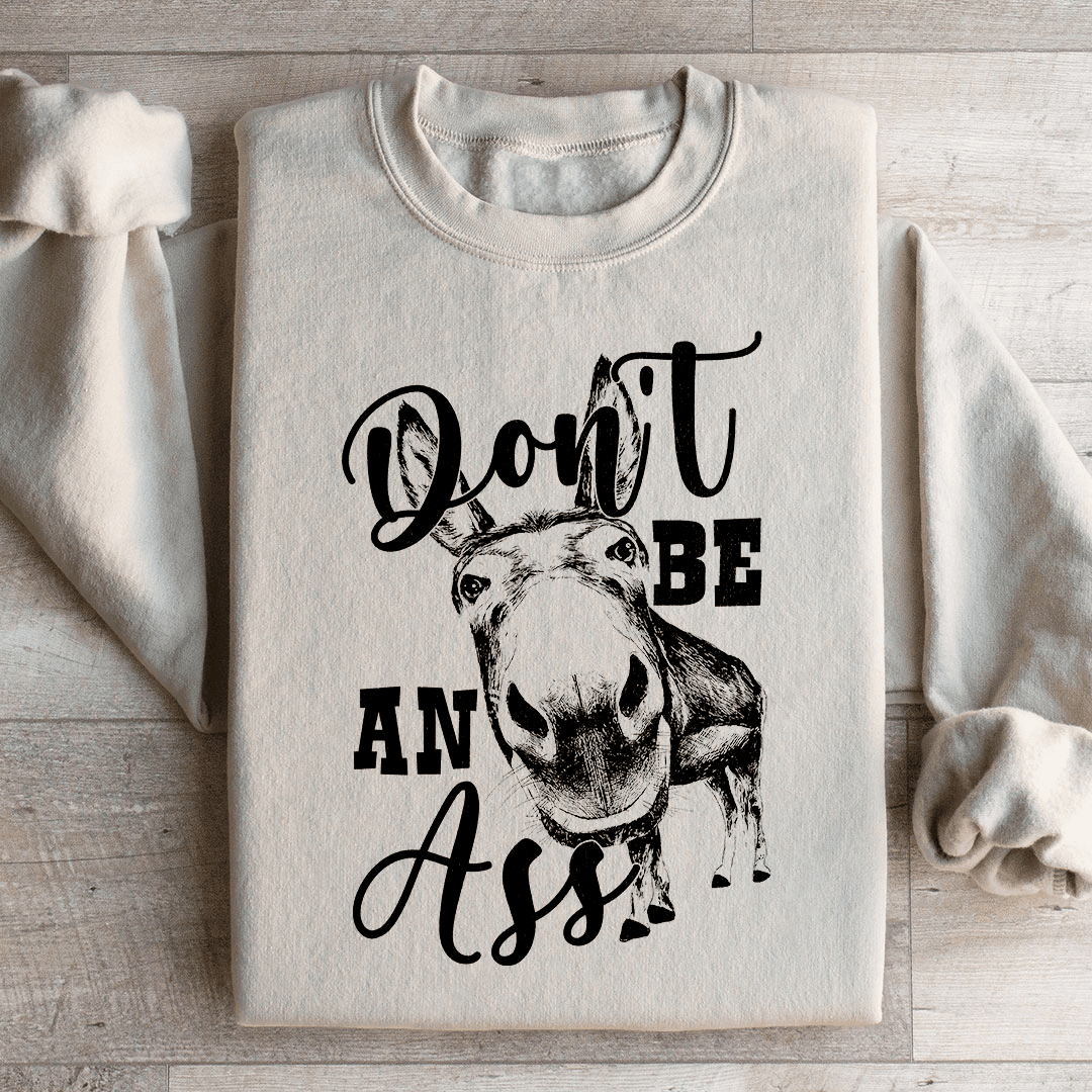 Don't Be An Ass Donkey Sweatshirt