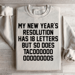 My New Year's Resolution Tacos Sweatshirt