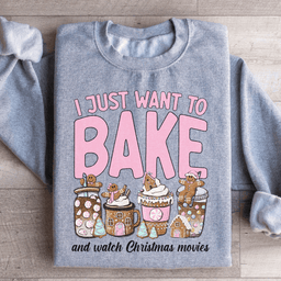 I Just Want To Bake And Watch Christmas Movies Sweatshirt
