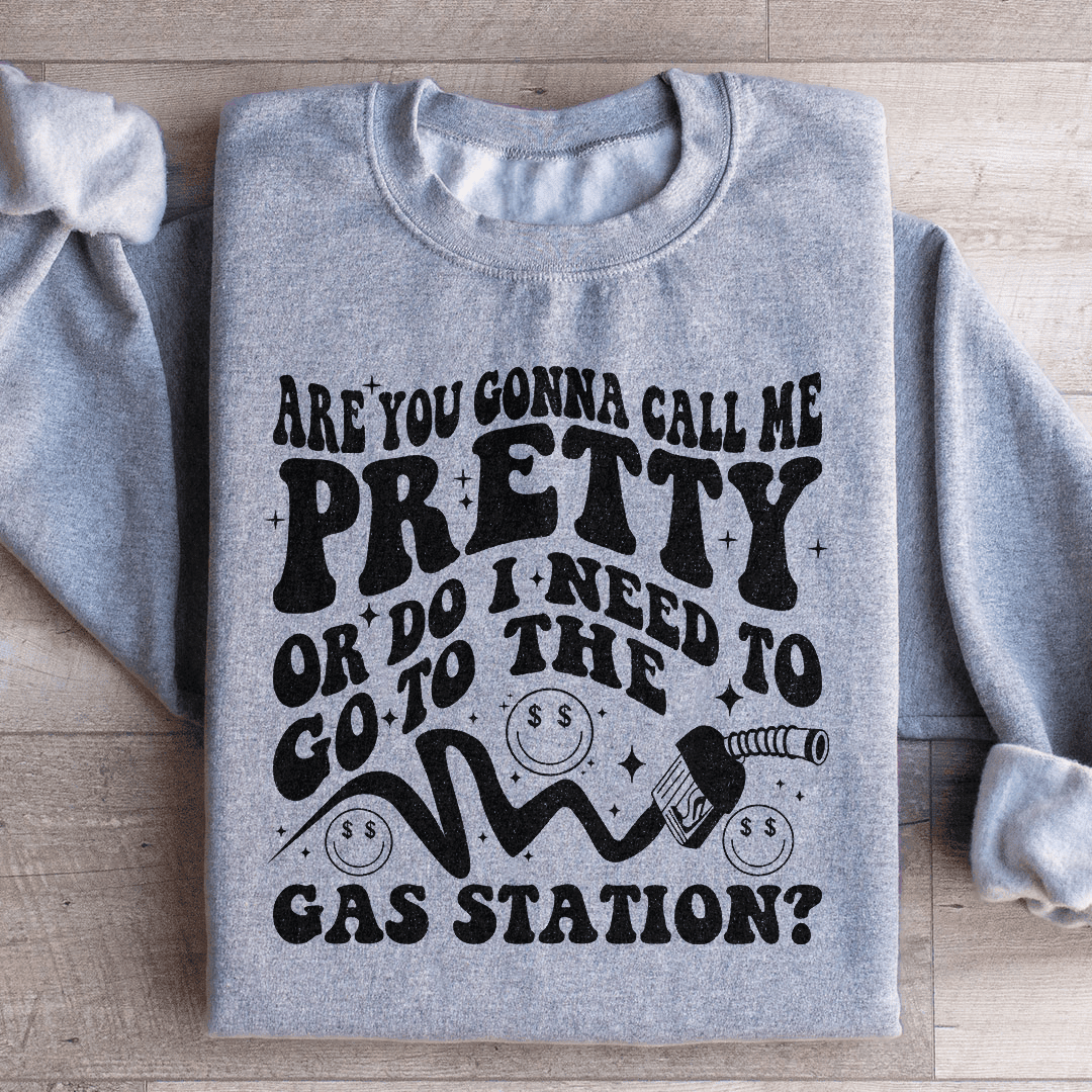 Are You Gonna Call Me Pretty Sweatshirt