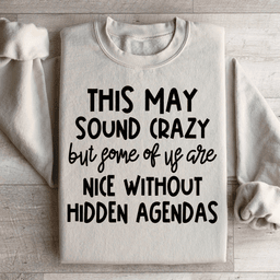 This May Sound Crazy Sweatshirt