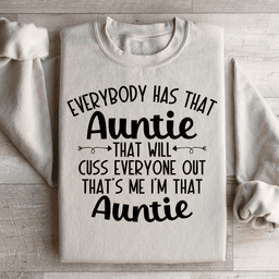 Everybody Has That Auntie That Will Cuss Everyone Out Sweatshirt