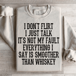 I Don't Flirt I Just Talk Sweatshirt