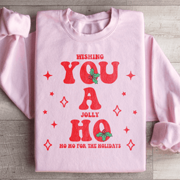 Wishing You A Jolly Ho Ho Ho For The Holidays Sweatshirt