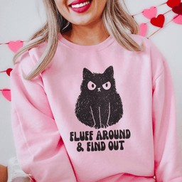 Fluff Around & Find Out Sweatshirt