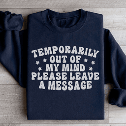 Temporarily Out Of My Mind Sweatshirt