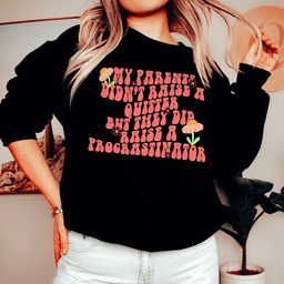 My Parents Didn't Raise A Quitter Sweatshirt