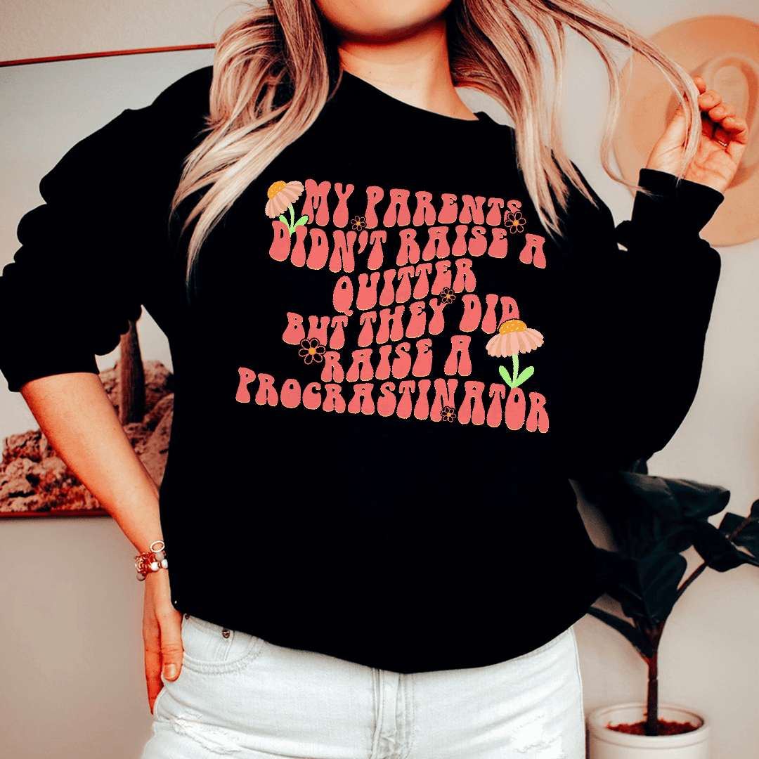 My Parents Didn't Raise A Quitter Sweatshirt