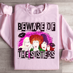 Beware Of The Sisters Sweatshirt