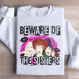 Beware Of The Sisters Sweatshirt