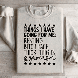 Things I Have Going For Me Sweatshirt