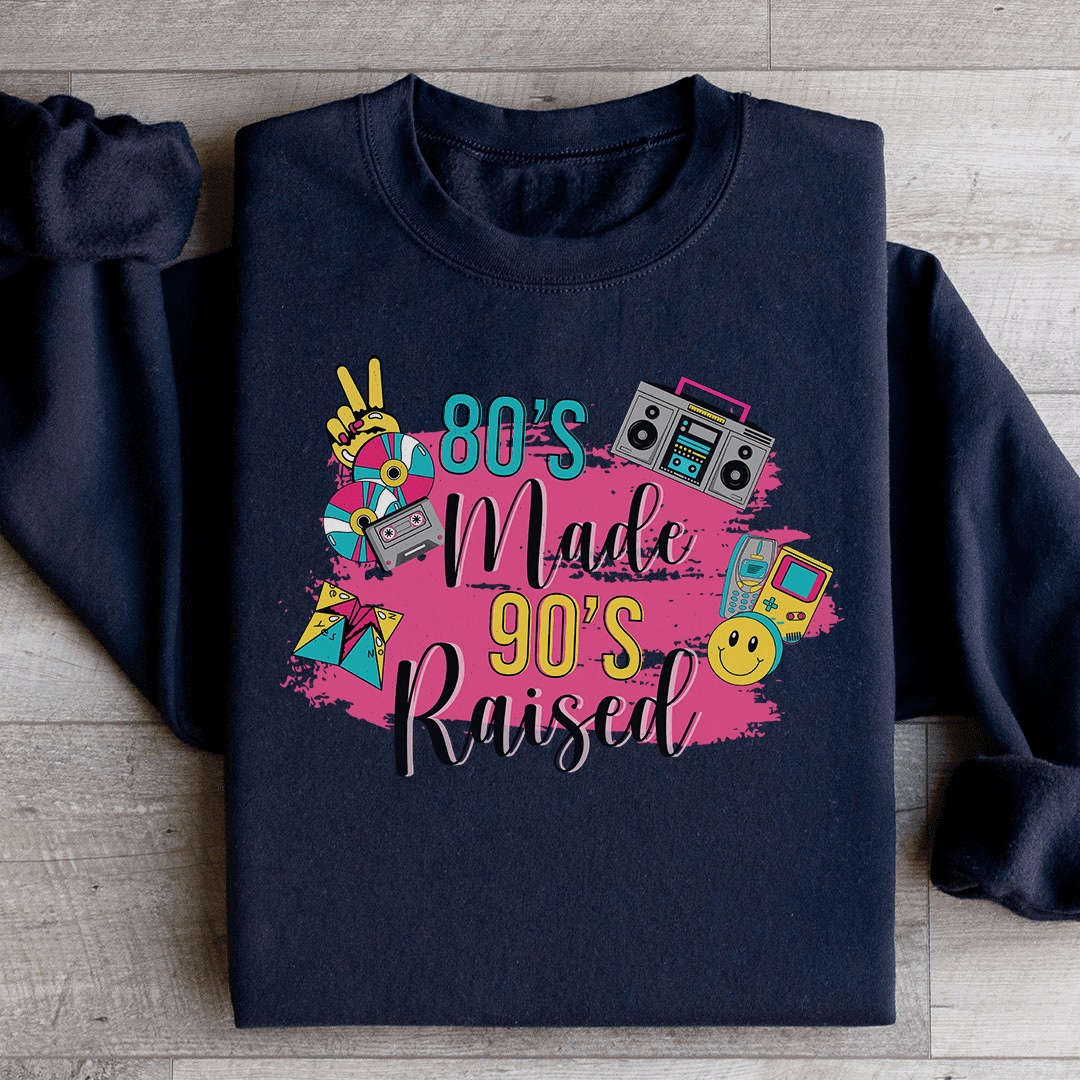 80's Made 90's Raised Sweatshirt