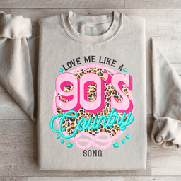 Love Me Like A 90's Country Song Sweatshirt