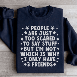 People Are Just Too Scared Sweatshirt