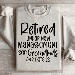 Retired Under New Management Sweatshirt