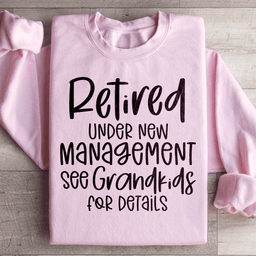 Retired Under New Management Sweatshirt