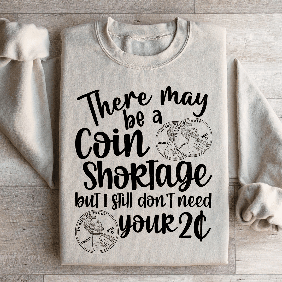I Don't Need Your Two Cents Sweatshirt