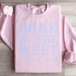Born In The West Sweatshirt