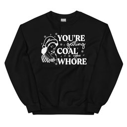 You're Getting Coal Sweatshirt